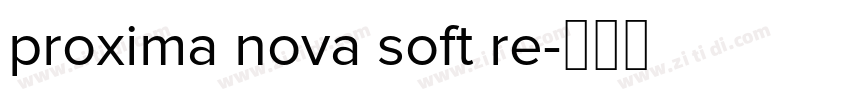 proxima nova soft re字体转换